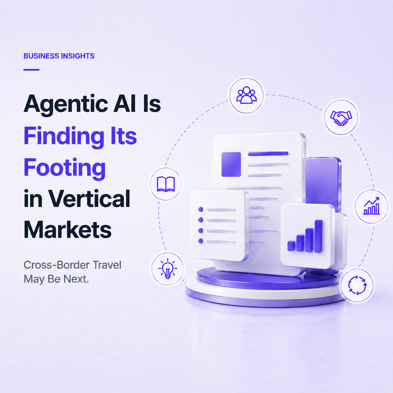 Agentic AI Is Finding Its Footing in Vertical Markets — Cross-Border Travel May Be Next