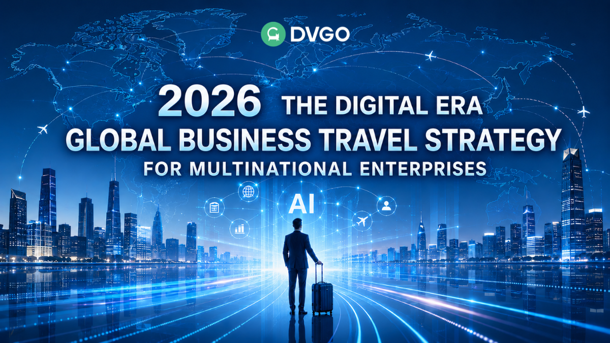 2026 Cross-border Enterprise Overseas Business Travel AI Travel Platform DVGO